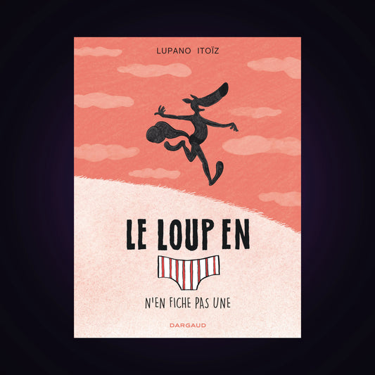 Le loup en slip. Tome 4 - N'en fiche pas une