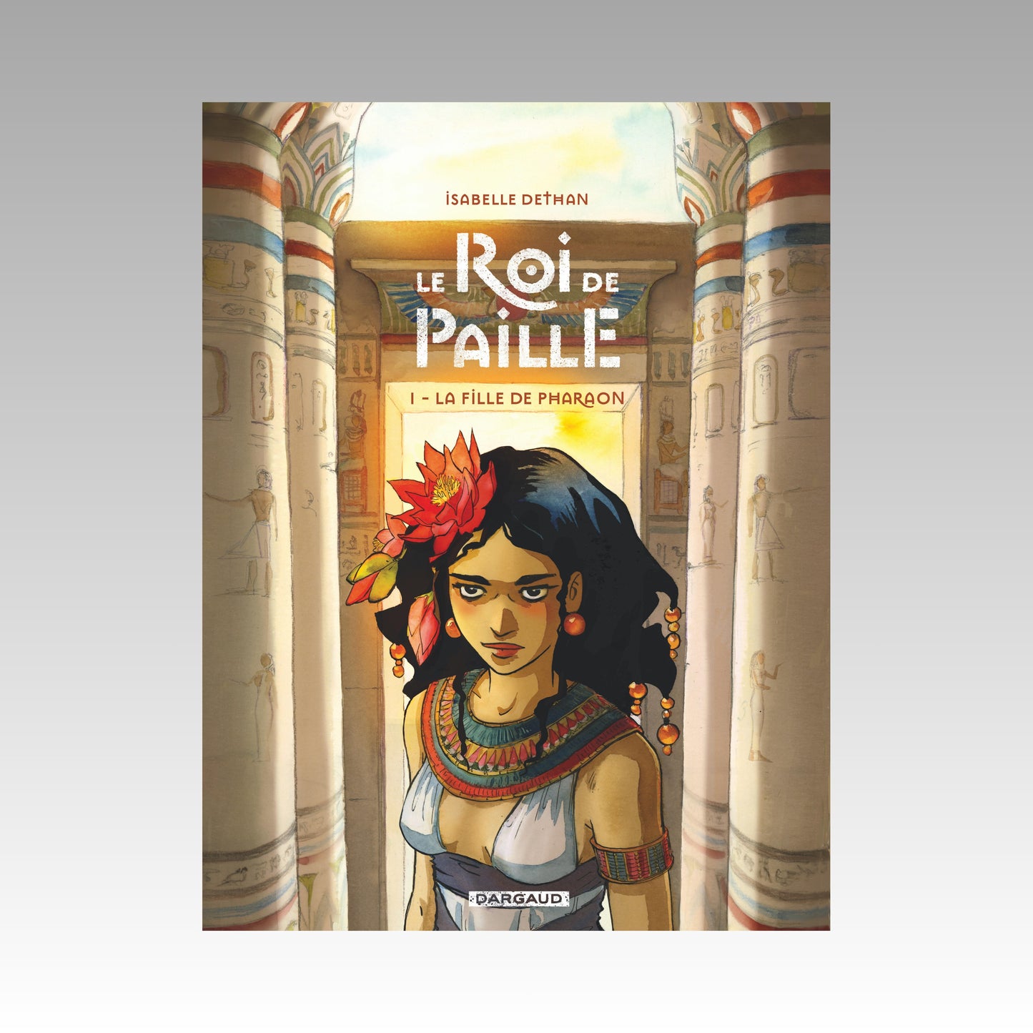 Le Roi de Paille. Tome 1 - La fille de Pharaon