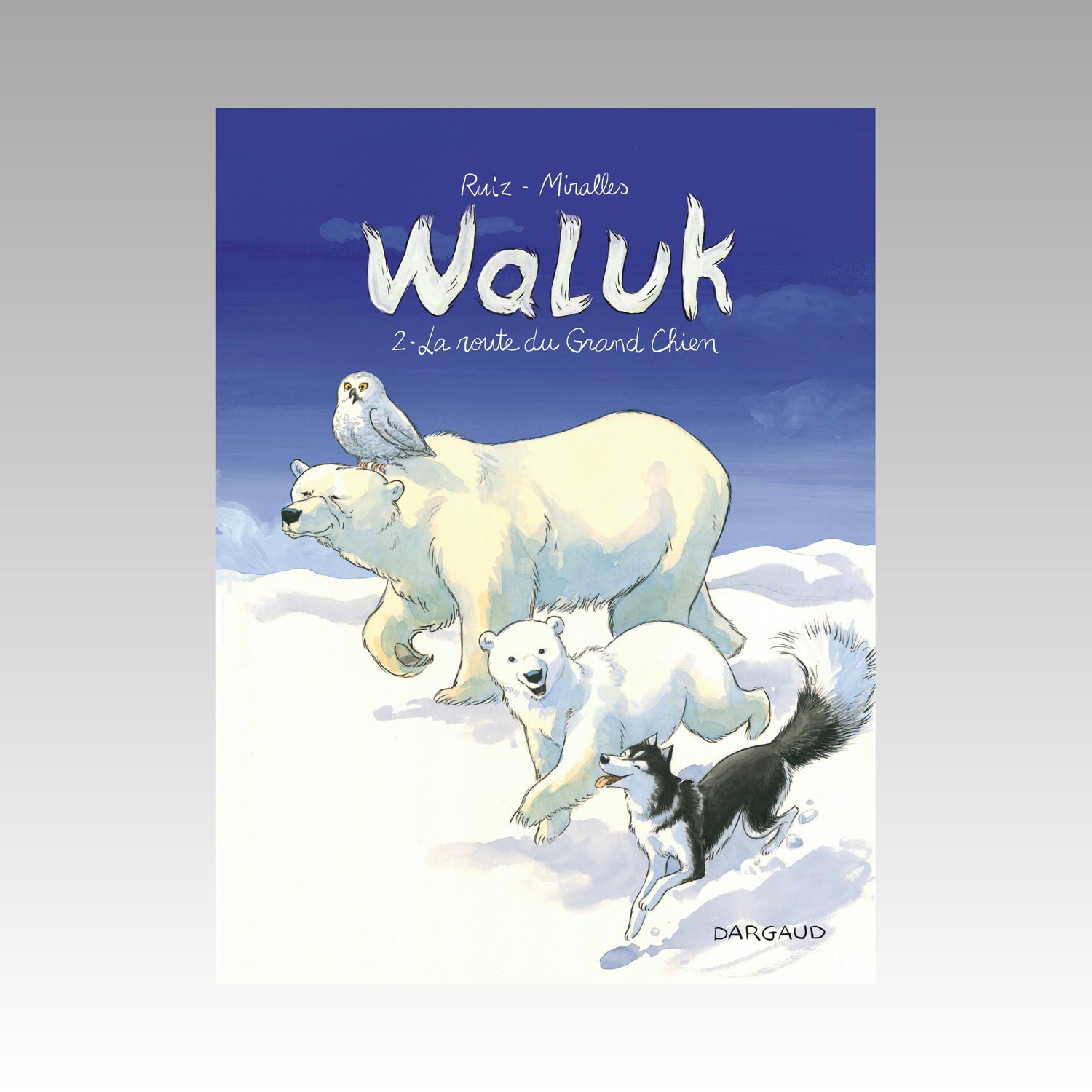 Waluk. Tome 2 - La route du Grand Chien