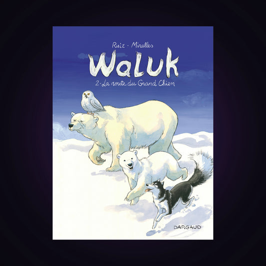 Waluk. Tome 2 - La route du Grand Chien