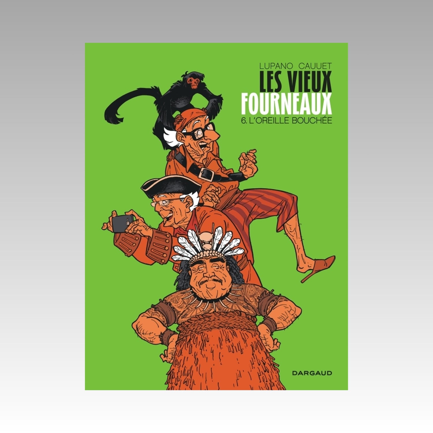 Les vieux fourneaux. Tome 6 - L'oreille bouchée