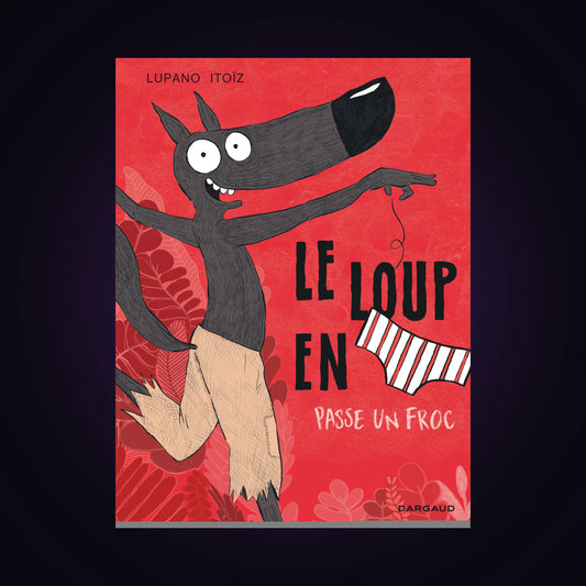 Le loup en slip. Tome 5 - Passe un froc