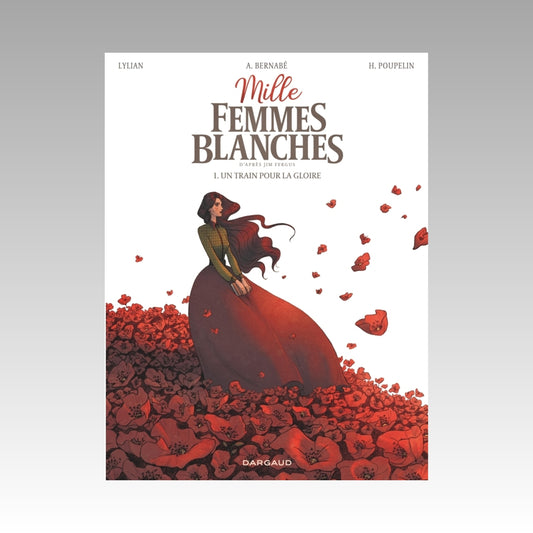 Mille femmes blanches. Tome 1 - Un train pour la gloire