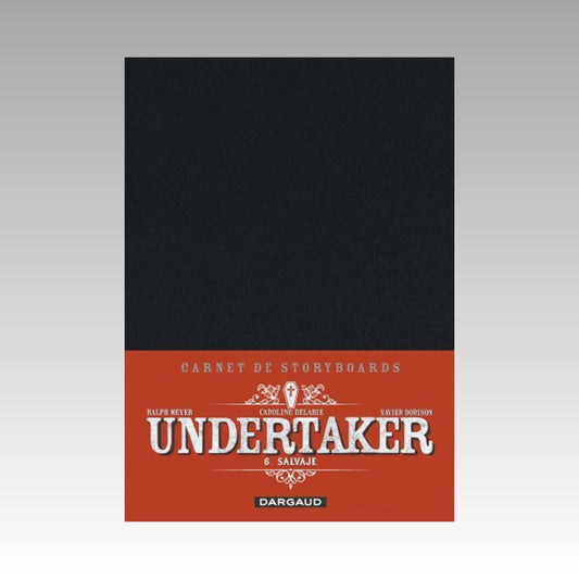 Carnet de Storyboards - Undertaker. Tome 6 - Numéroté 2500 exemplaires - Salvaje