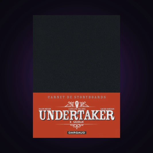 Carnet de Storyboards - Undertaker. Tome 6 - Numéroté 2500 exemplaires - Salvaje