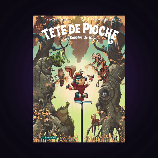 Tête de Pioche. Tome 1 - Les Bébêtes du Bayou