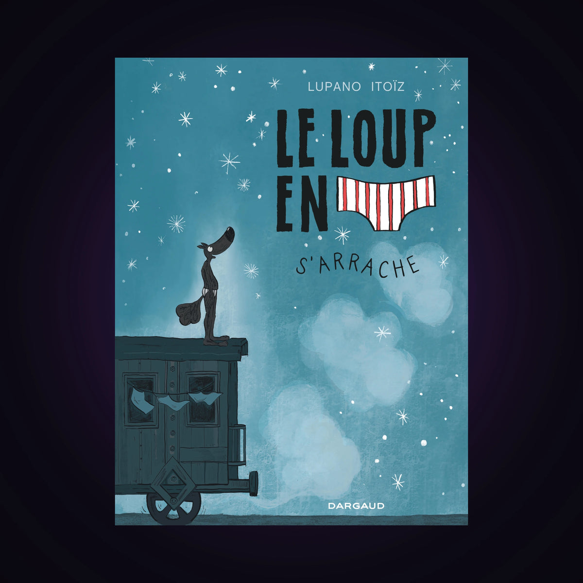 Le loup en slip. Tome 7 - S'arrache