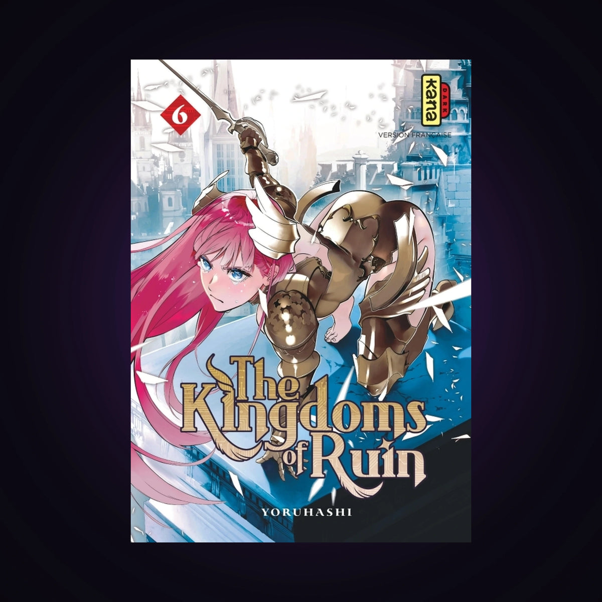 The Kingdom of Ruin. Tome 6