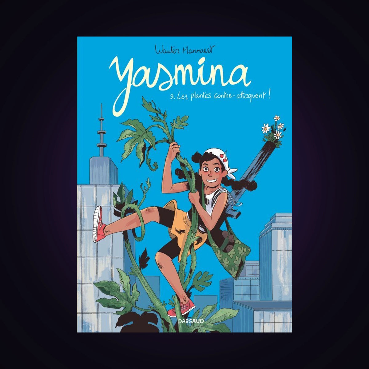 Yasmina. Tome 3 - Les plantes contre-attaquent !