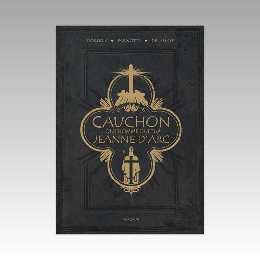 Cauchon... ou l'homme qui tua Jeanne d'Arc