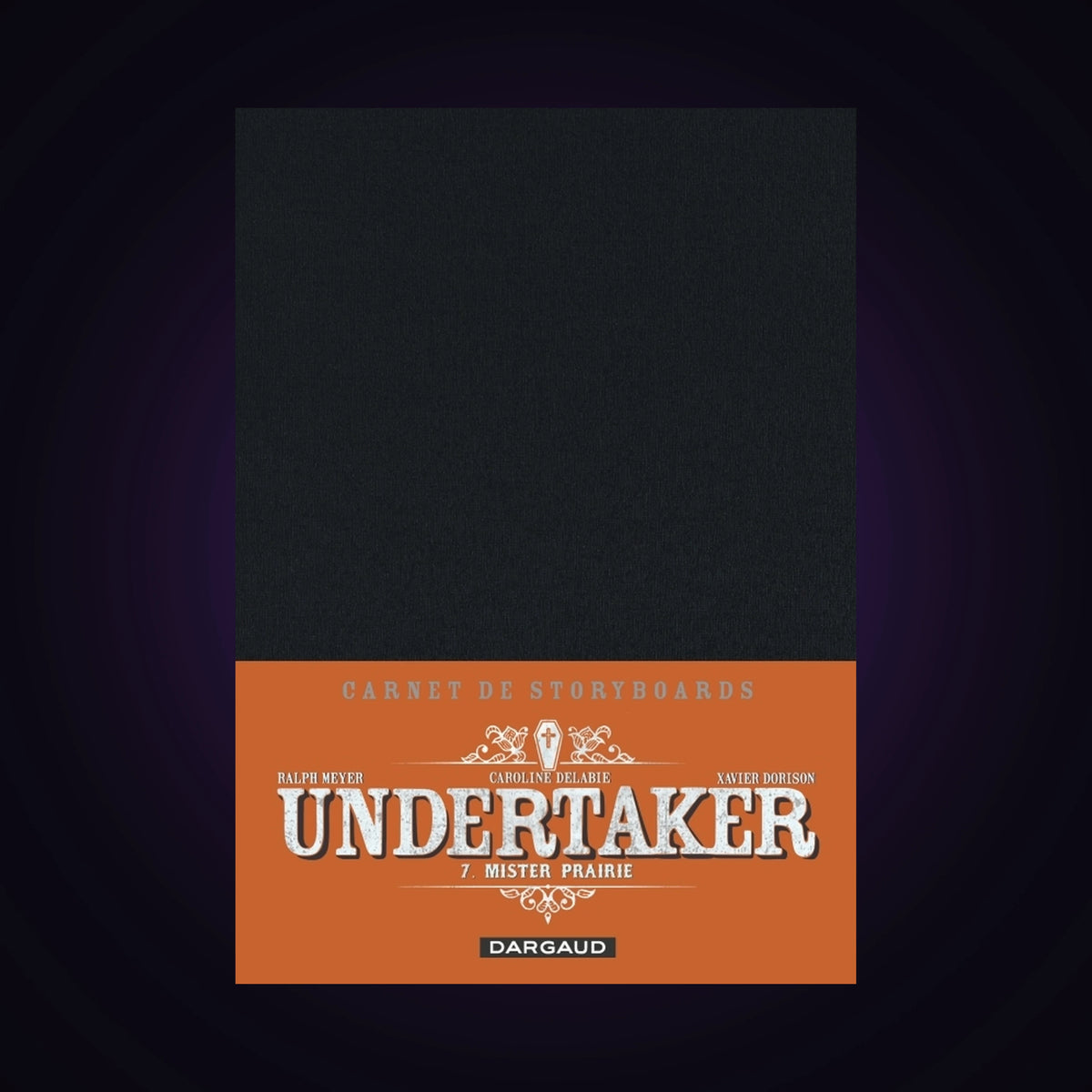 Carnet de Storyboards - Undertaker. Tome 7 - Mister Prairie