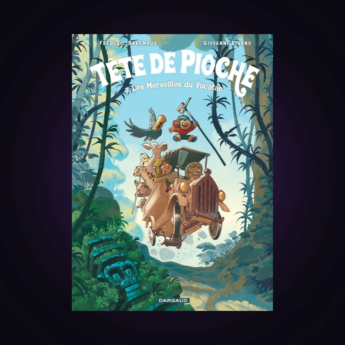 Tête de Pioche. Tome 3 - Les Merveilles du Yucatan