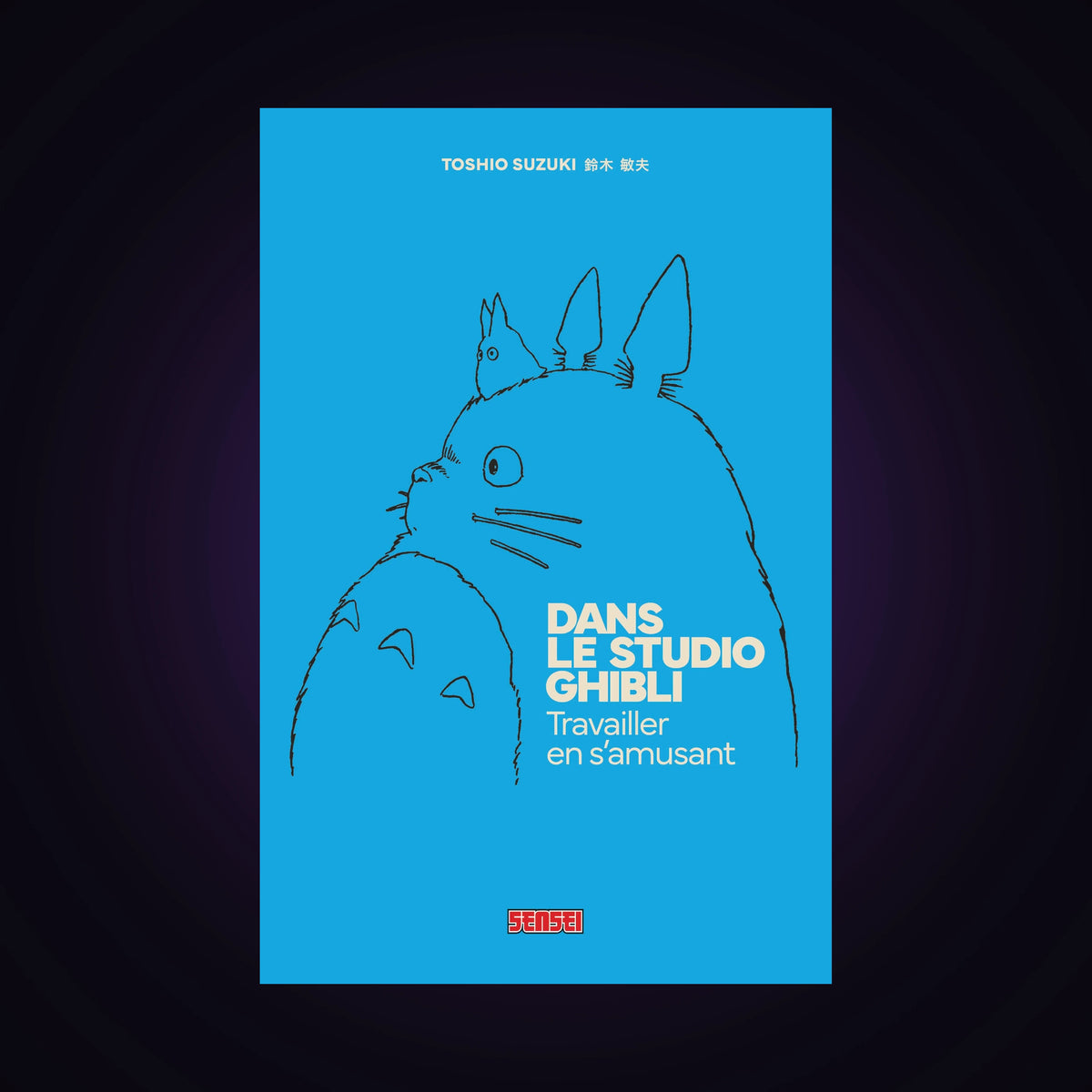 Dans le studio Ghibli - Travailler en s'amusant - Nouvelle édition