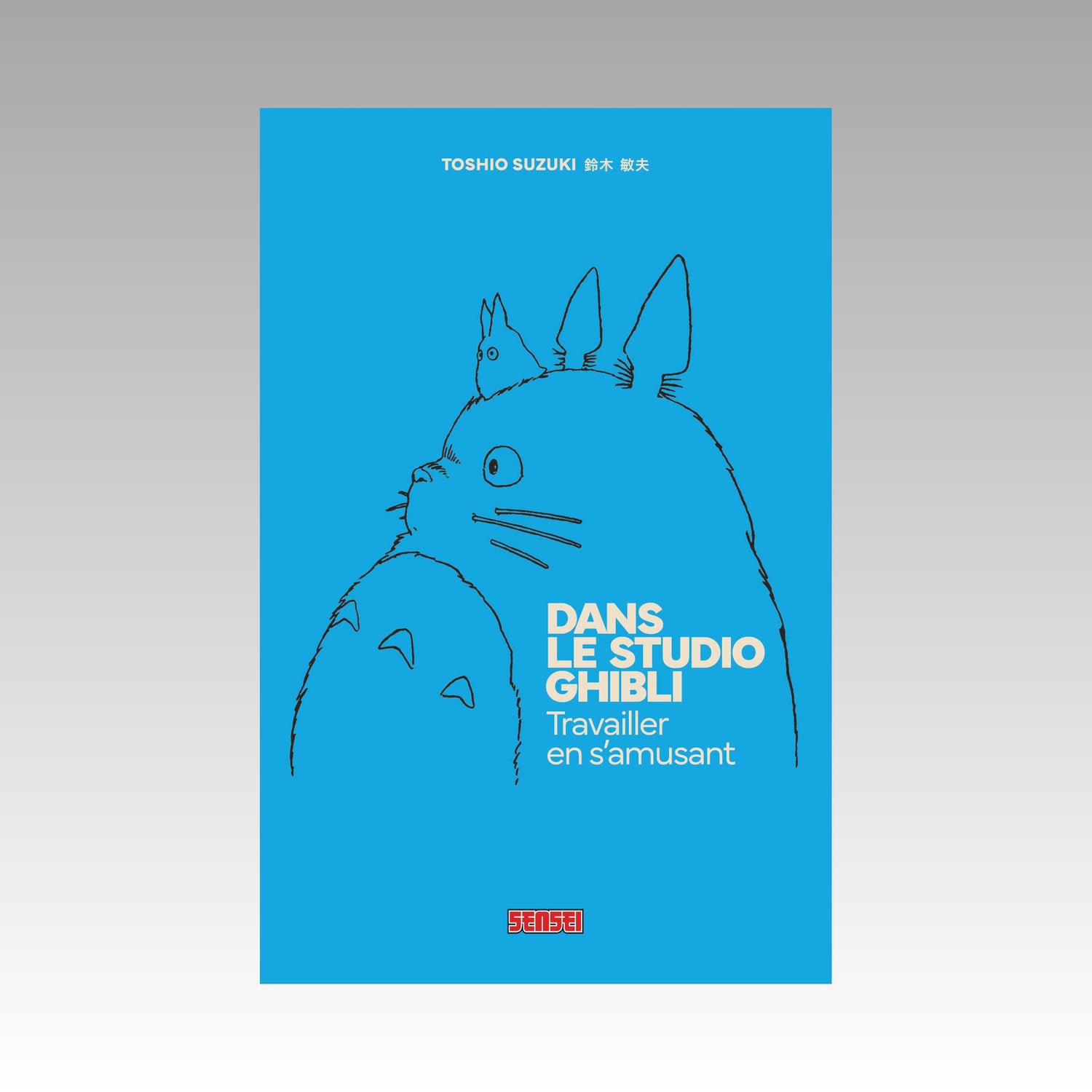 Dans le studio Ghibli - Travailler en s'amusant - Nouvelle édition