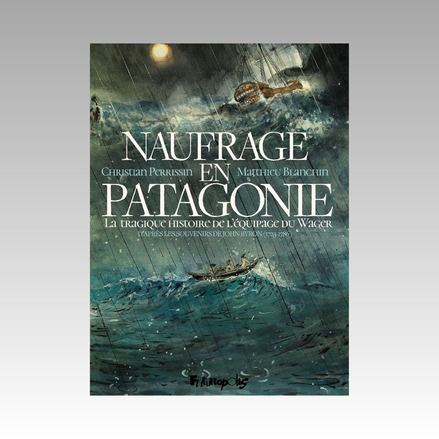 Naufrage en Patagonie - La tragique histoire de l'équipage du Wager