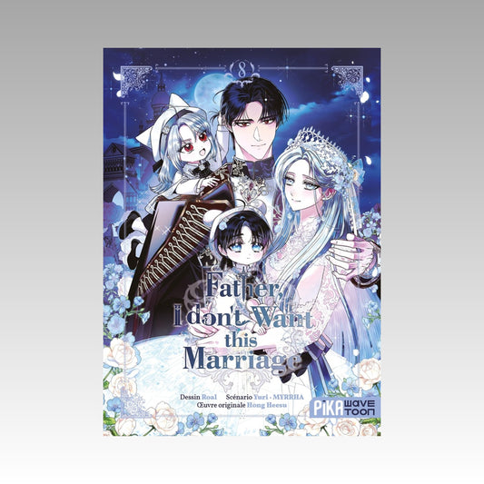Father, I don't want this Marriage. Tome 8