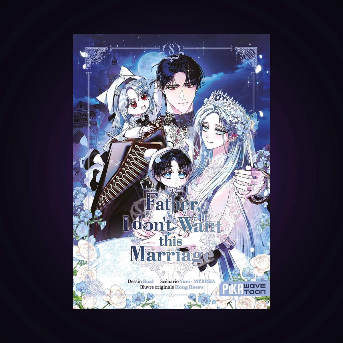 Father, I don't want this Marriage. Tome 8