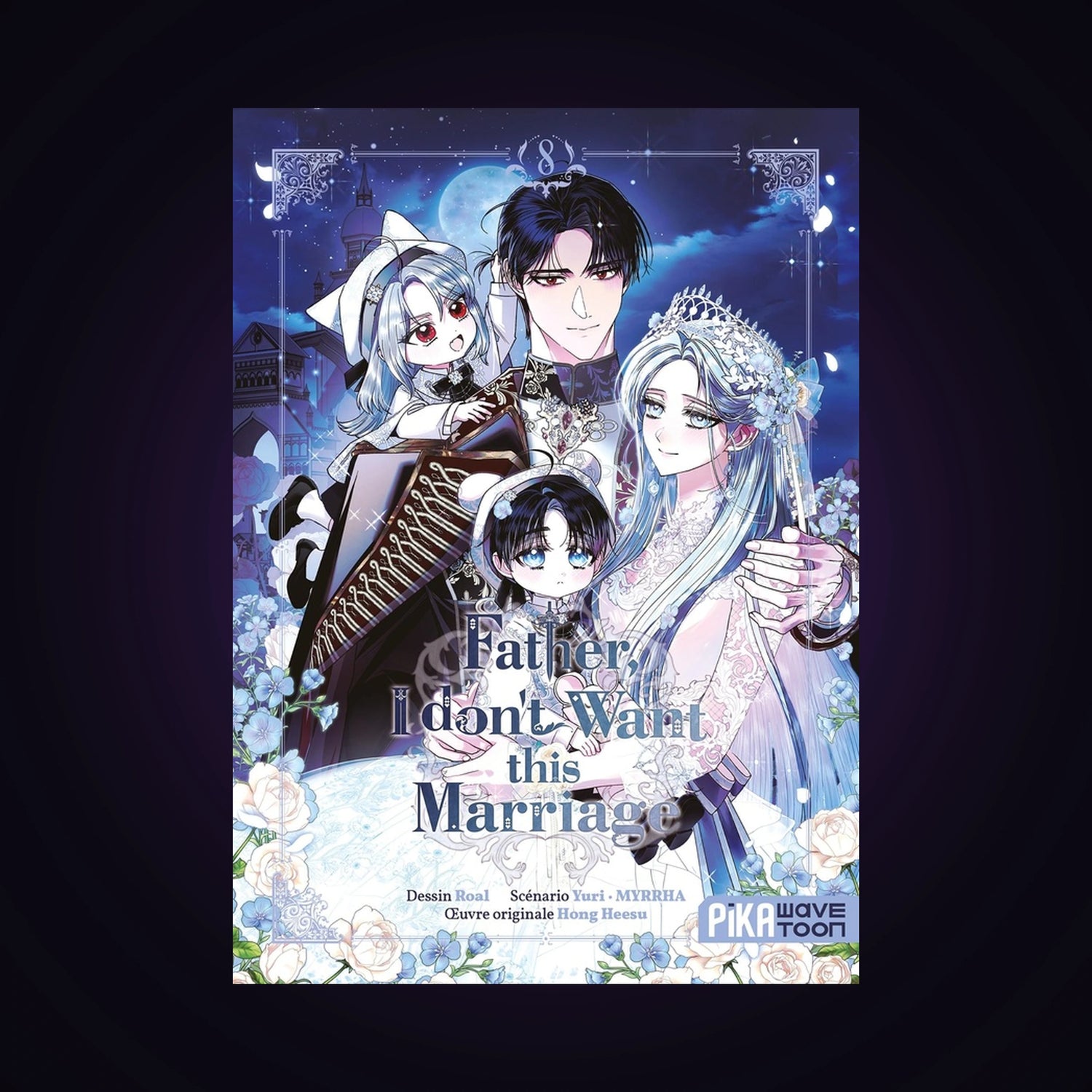 Father, I don't want this Marriage. Tome 8