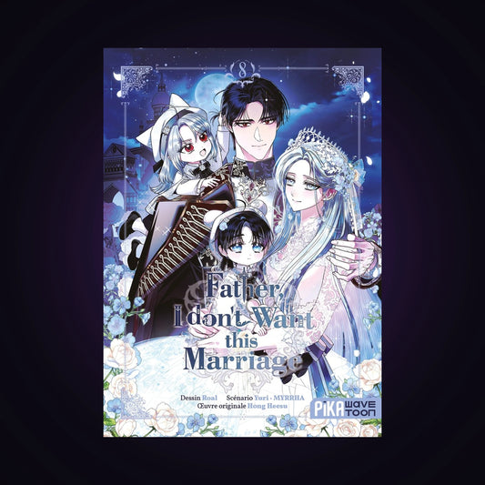 Father, I don't want this Marriage. Tome 8