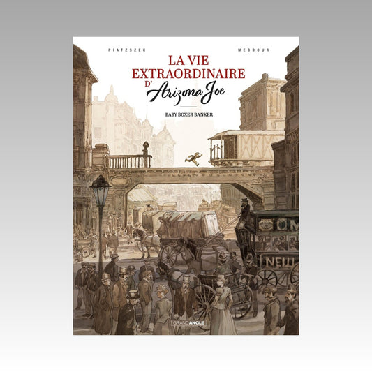 La vie extraordinaire d'Arizona Joe. Tome 1