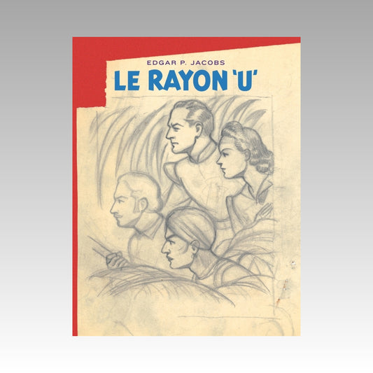 Avant Blake & Mortimer. Tome 1 - Rayon 'U' - Édition bibliophile - Tirage numéroté