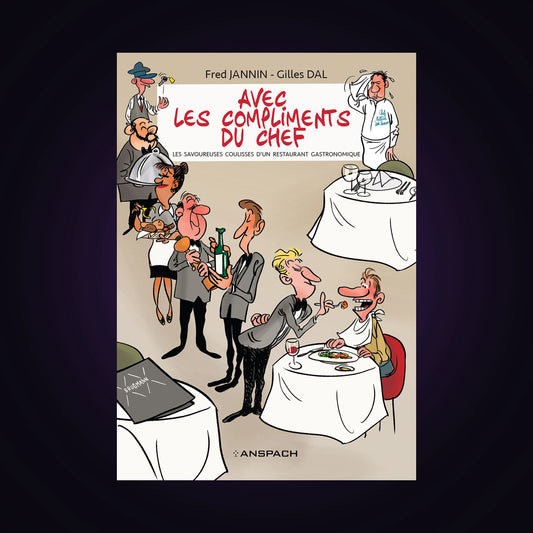 Avec les compliments du chef - Les savoureuses coulisses d'un restaurant gastronomique