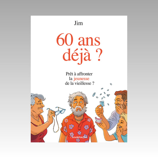 60 ans déjà ? - Prêt à affronter la jeunesse de la vieillesse ?