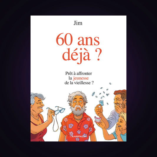 60 ans déjà ? - Prêt à affronter la jeunesse de la vieillesse ?