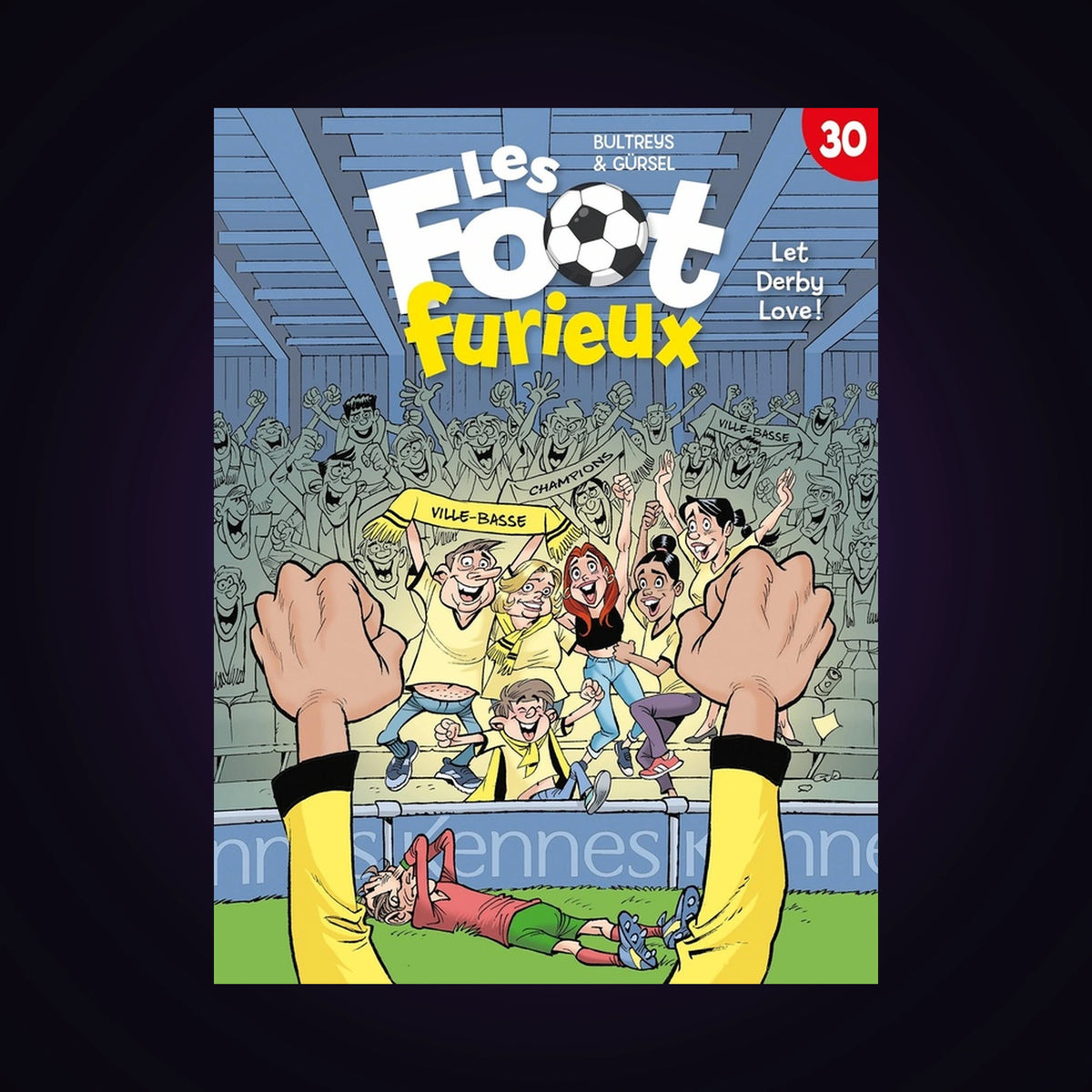 Les foot furieux. Tome 30