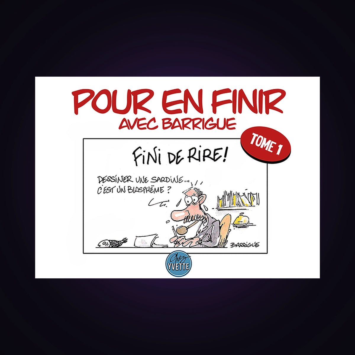 Pour en finir avec Barrigue. Tome 1