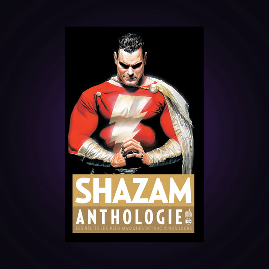 Shazam Anthologie - Les récits les plus magiques de 1940 à nos jours