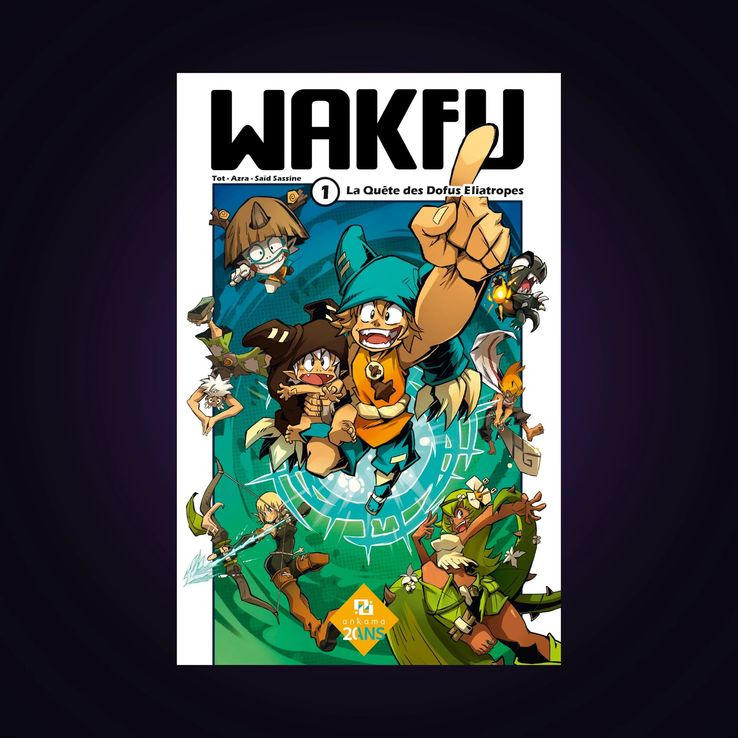 Wakfu. Tome 1 - OP 20 ans - La Quête des Dofus Eliatropes