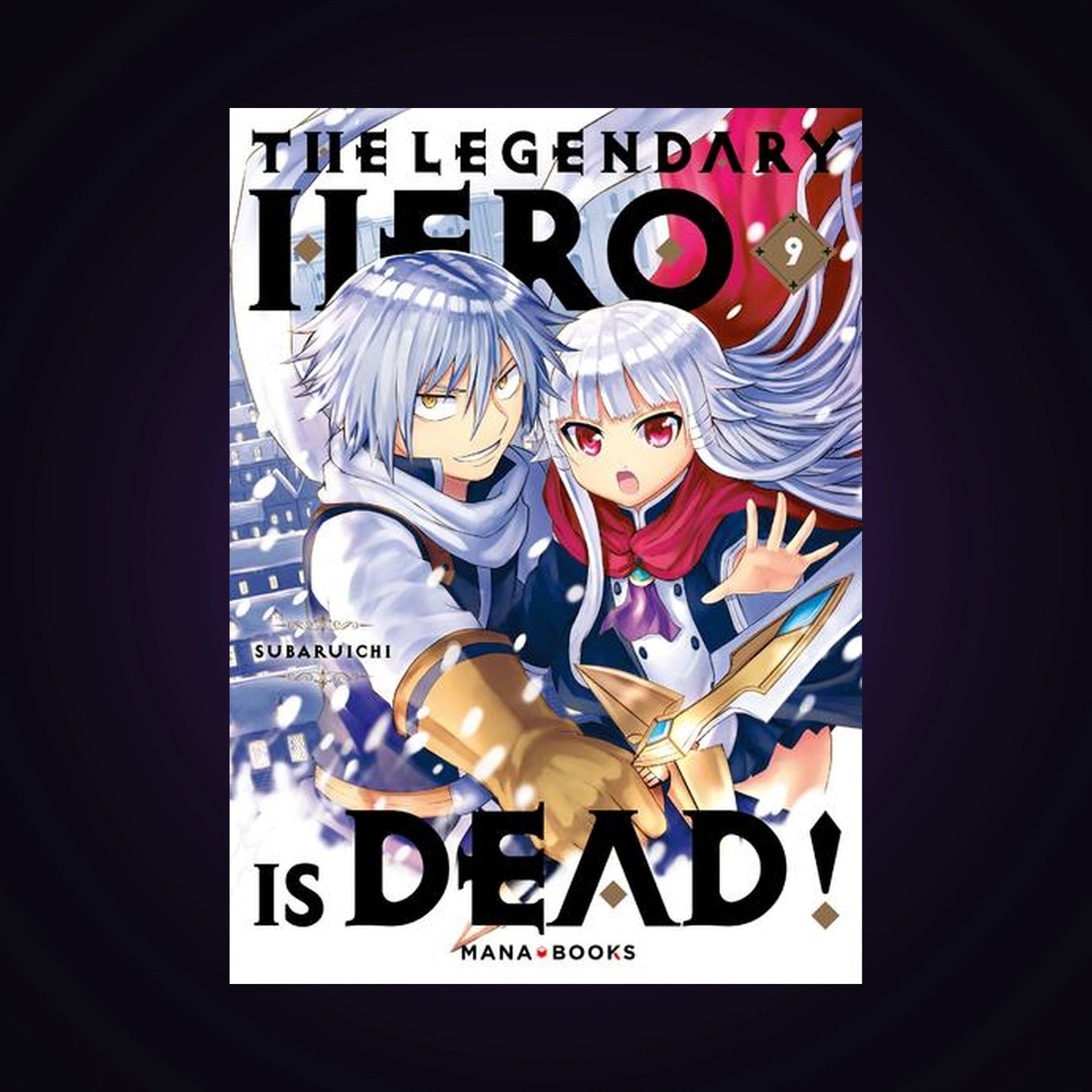 The Legendary Hero is dead ! Tome 9