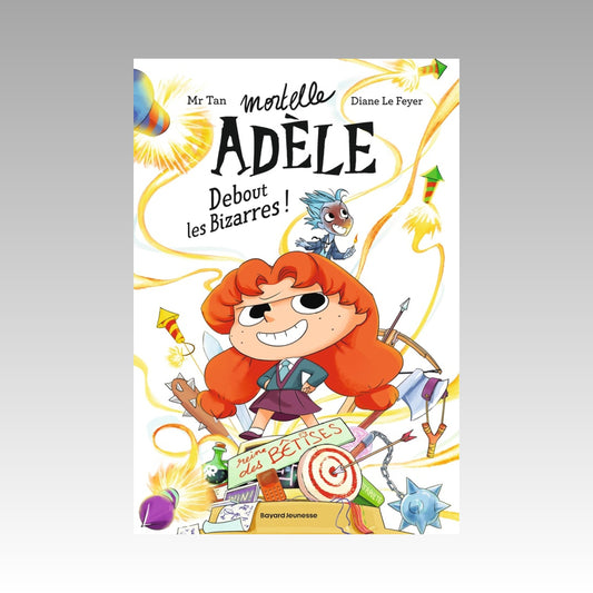 Mortelle Adèle. Tome 3 - Debout les bizarres !