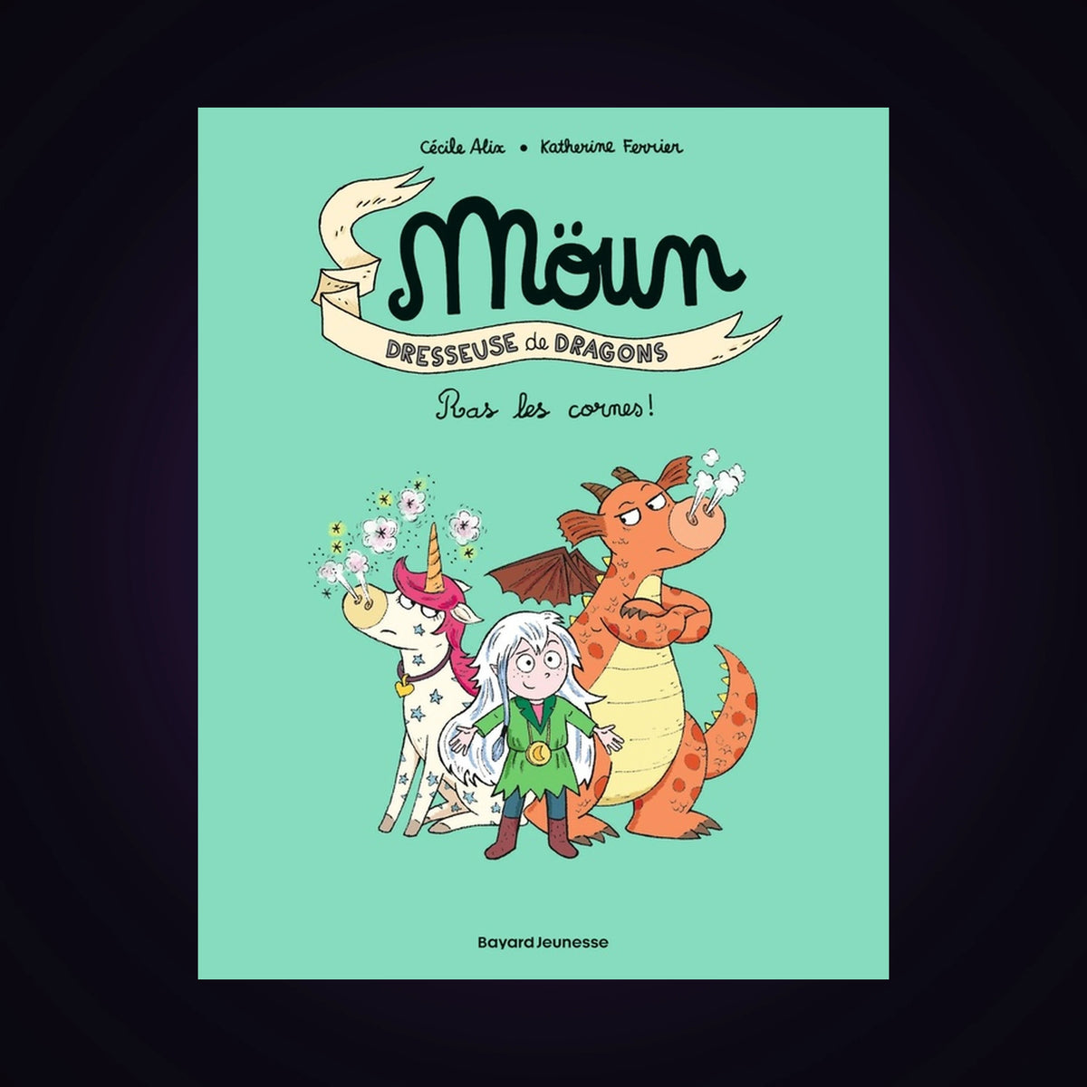 Möun - Dresseuse de dragons. Tome 3 - Ras les cornes !