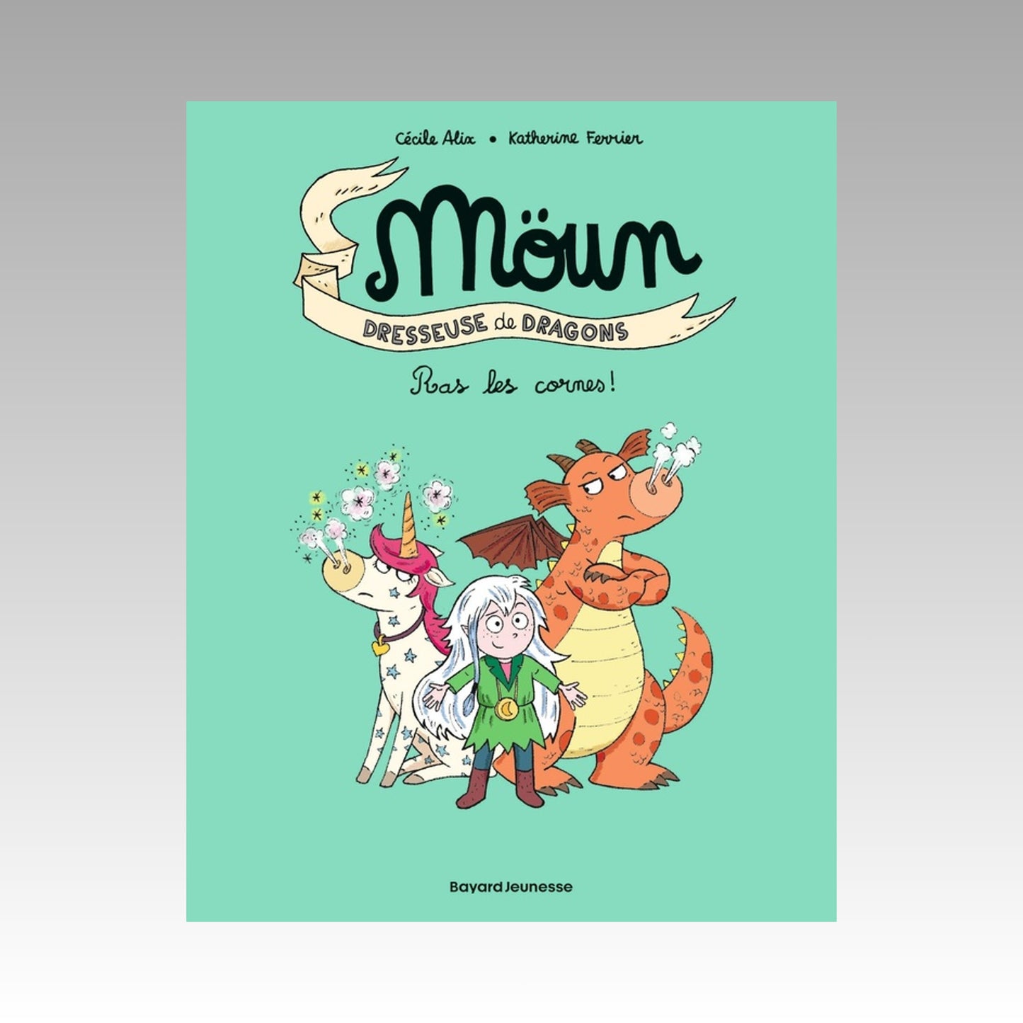 Möun - Dresseuse de dragons. Tome 3 - Ras les cornes !