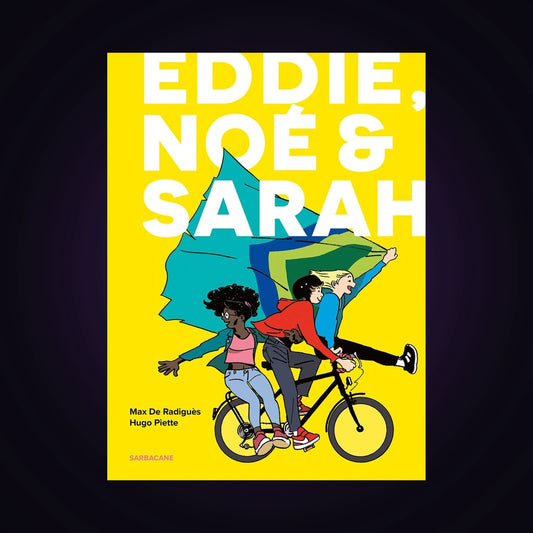 Eddie, Noé & Sarah - Intégrale
