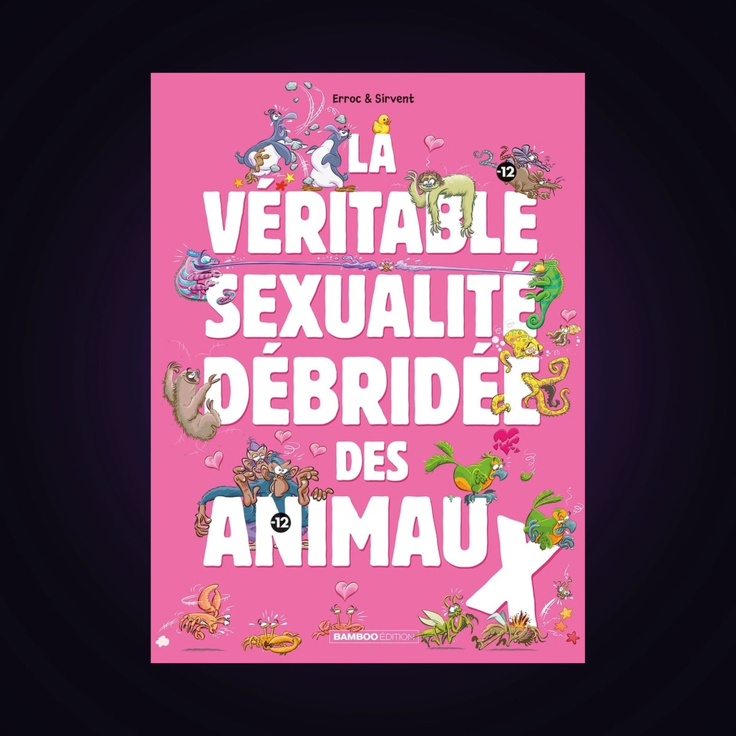La véritable sexualité débridée des animaux. Tome 1