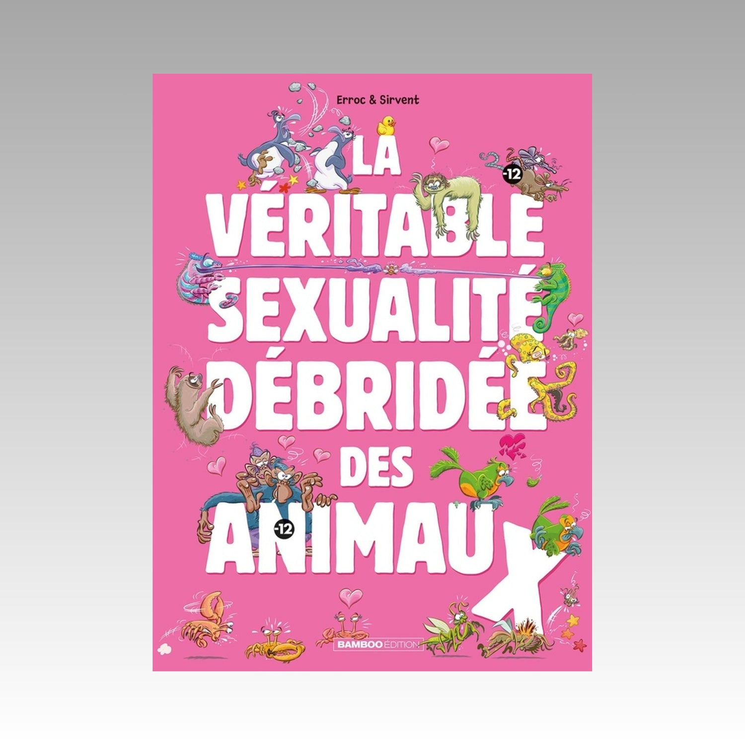 La véritable sexualité débridée des animaux. Tome 1