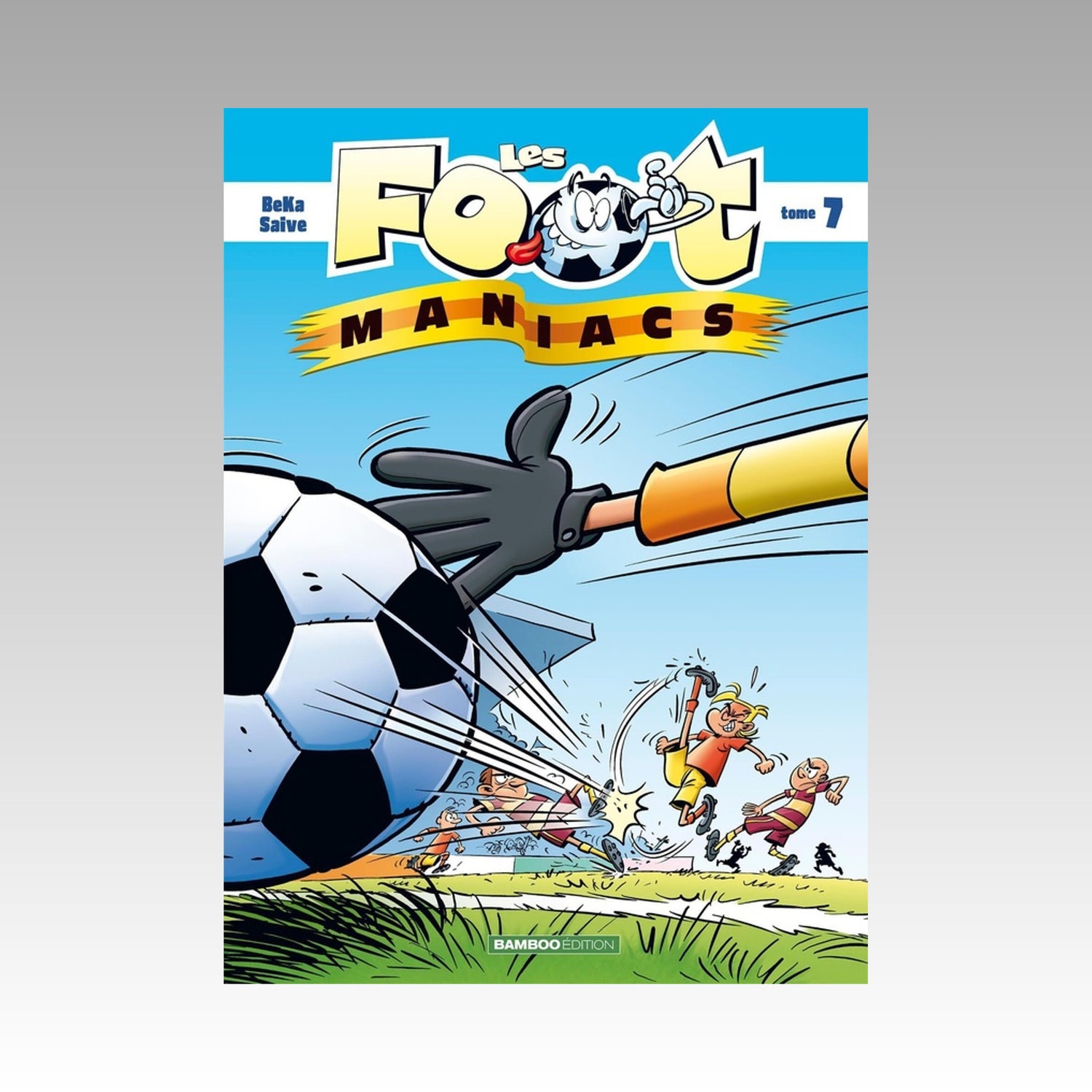 Les foot maniacs. Tome 7
