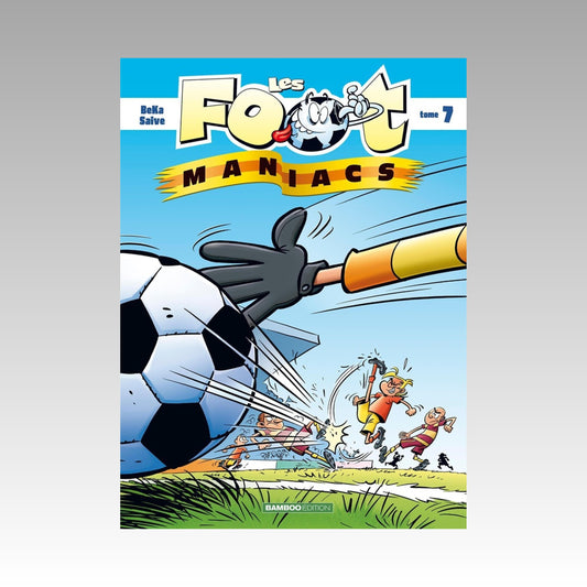 Les foot maniacs. Tome 7