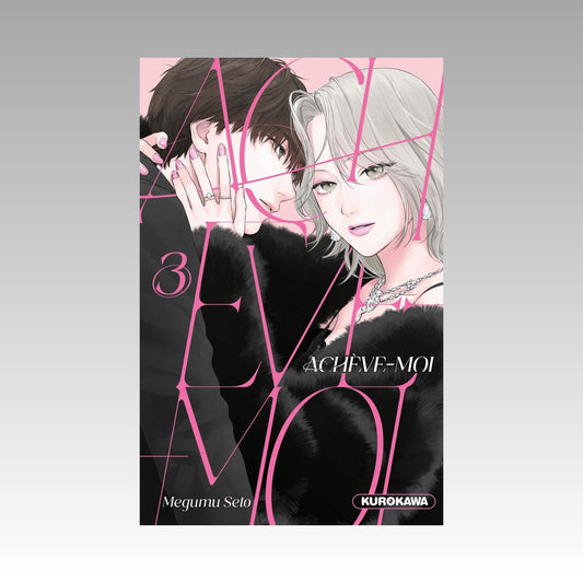 Achève-moi. Tome 3