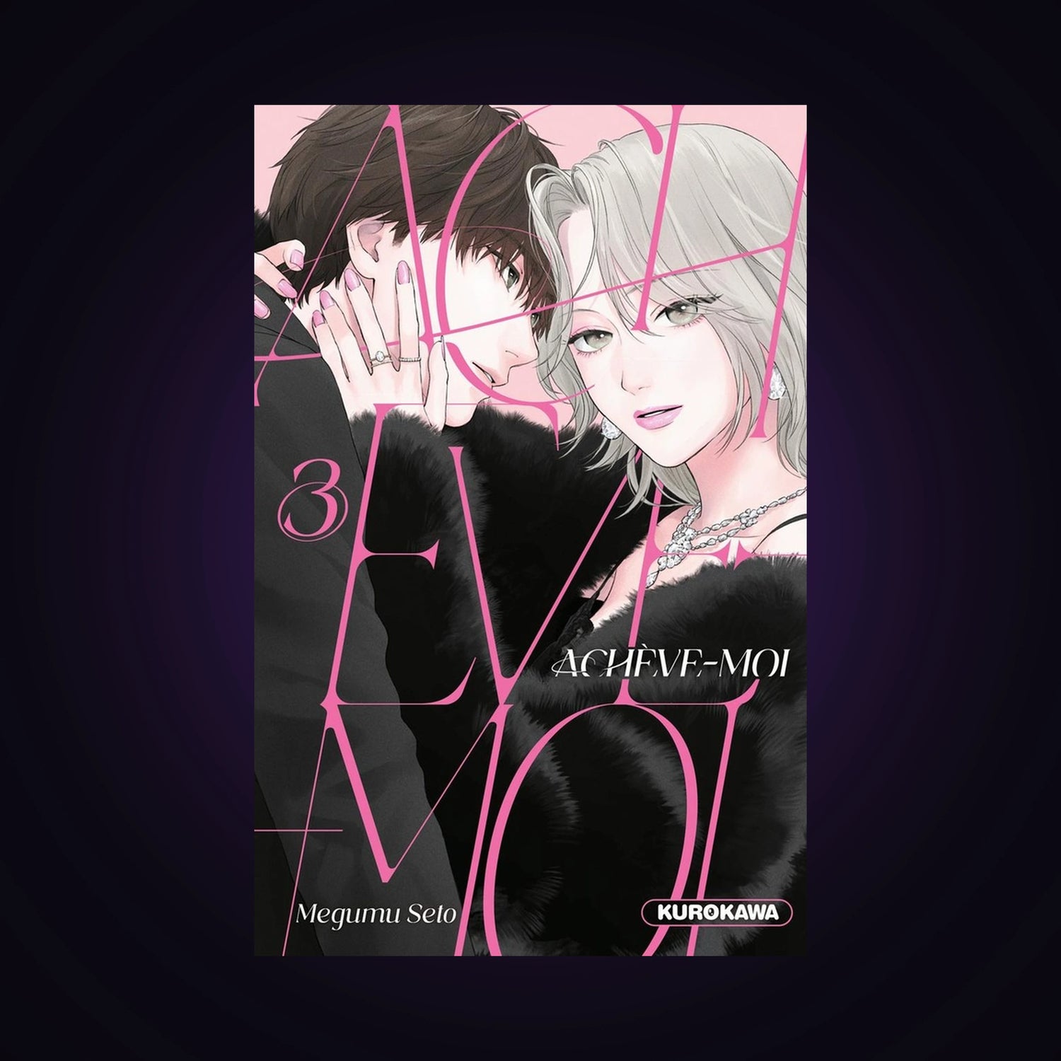 Achève-moi. Tome 3
