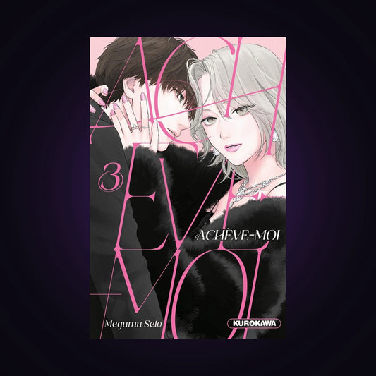 Achève-moi. Tome 3