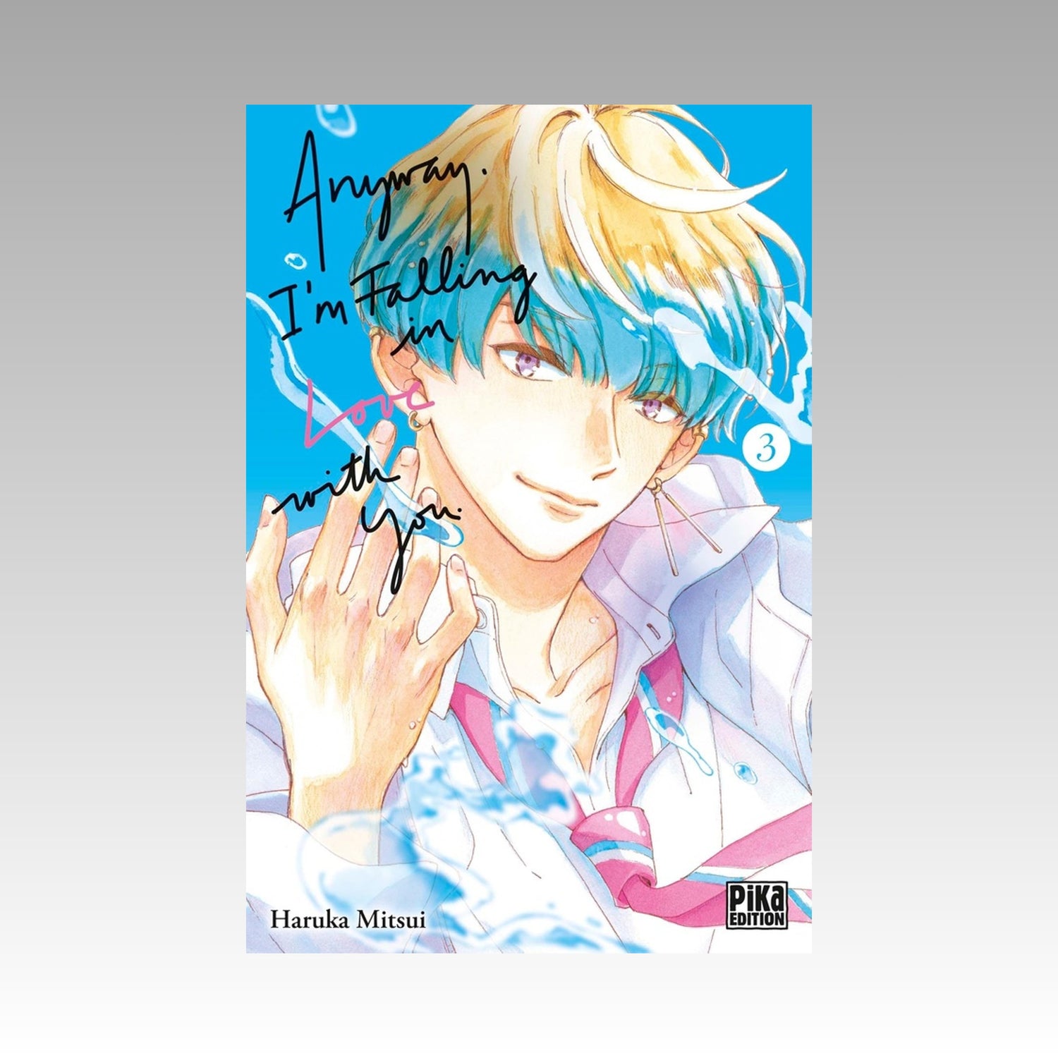 Anyway, I'M Falling In Love With You. Tome 3