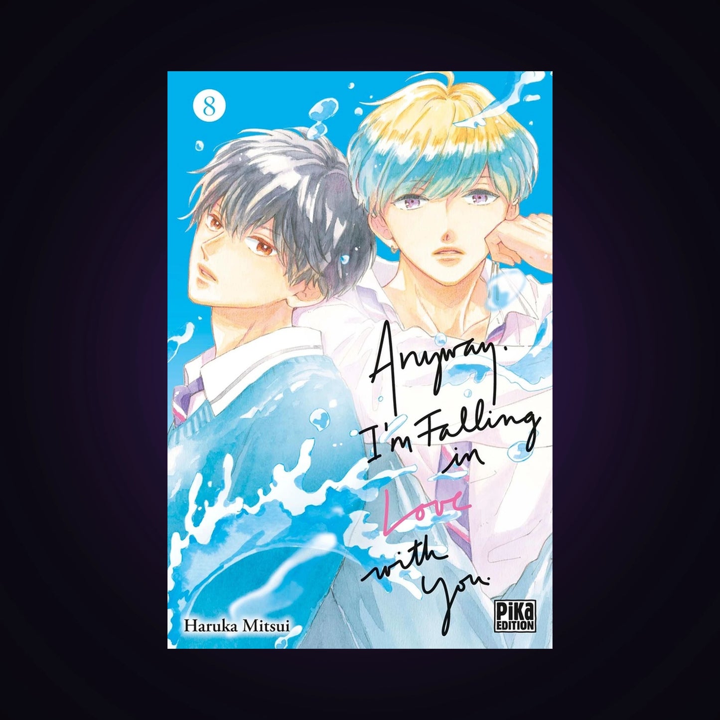 Anyway, I'm falling in Love with you. Tome 8
